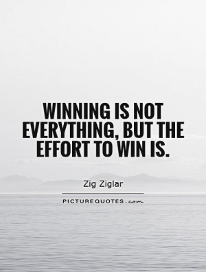 Winning is not everything, but the effort to win is Picture Quote #1