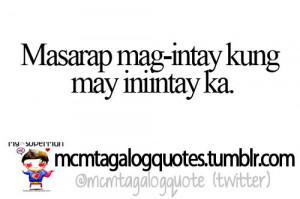 mcm tagalog quotes, Tagalog quote: Masarap mag-intay kung may iniintay ...