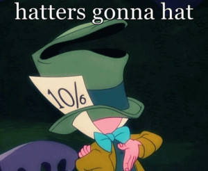 ... the Mad Hatter. He loves colours, he loves clothes, he loves his hats