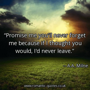 promise-me-youll-never-forget-me-because-if-i-thought-you-would-id ...