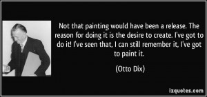 Not that painting would have been a release. The reason for doing it ...