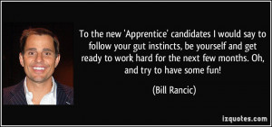 new 'Apprentice' candidates I would say to follow your gut instincts ...