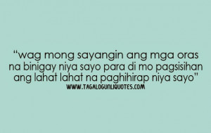wag mong sayangin ang mga oras na binigay niya sayo para di mo ...