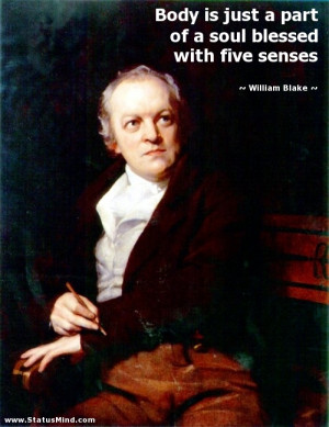 ... soul blessed with five senses - William Blake Quotes - StatusMind.com