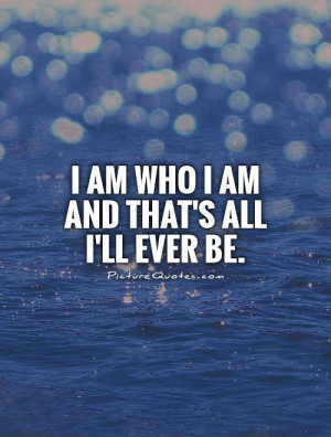 Be Yourself Quotes I Am Quotes Be You Quotes Be Real Quotes Just Be ...