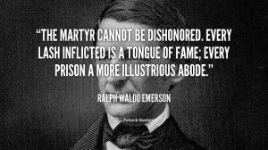 The Martyr Cannot Dishonored Every Lash Inflicted Tongue