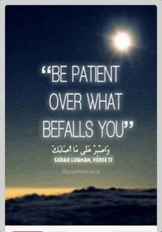 ... evil and bad), and bear with patience whatever befall you. Verily