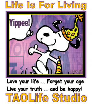 ... your life.. Forget your age.. Live your truth.. and be happy! #taolife