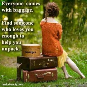 Everyone comes with baggage
