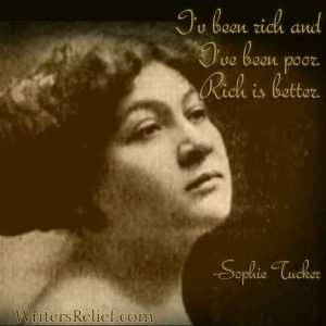 Quotes for Writers: Sophie Tucker -----Writer's Relief