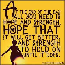 ... Get Better And Strength To Hold On Until It Does ~ Happiness Quote