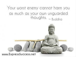 ... harm you as much as your own unguarded thoughts. ~Buddha #quotes