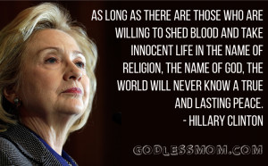 ... the world will never know a true and lasting peace.- Hillary Clinton