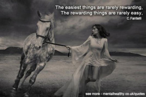 The easiest things are rarely rewarding, the rewarding things are ...