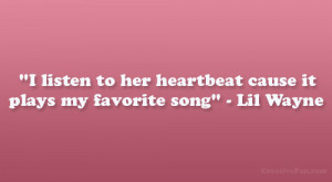 listen to her heartbeat cause it plays my favorite song” – Lil ...