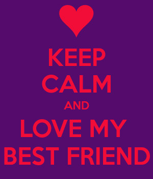 Keep Calm And Love Best Friend Carry Image