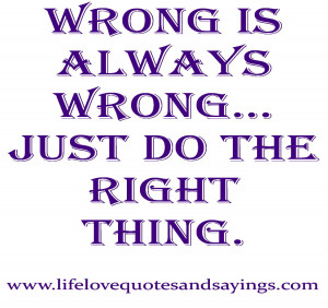 Wrong is always wrong… just do the right thing.