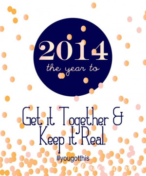 Get it Together and Keep it Real.