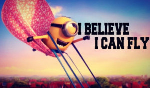 believe, fly, funny, i believe i can fly, jaja, minion, minions, power
