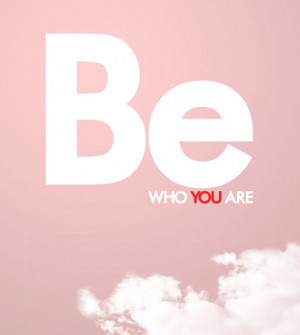 Be who you are