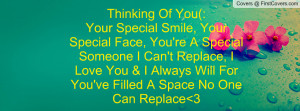 Special Face, You're A Special Someone I Can't Replace, I Love You ...
