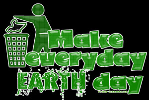 Make everyday Earth day – 2015 Earth Day quotes and slogans