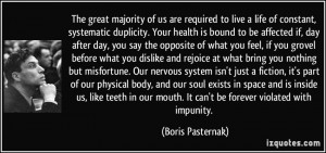of us are required to live a life of constant, systematic duplicity ...