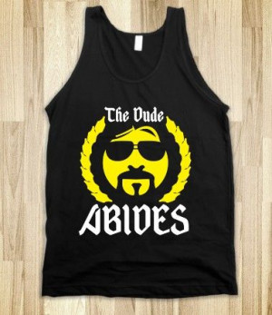 The Dude Abides