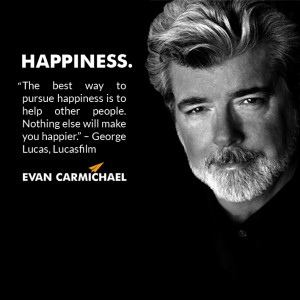 The best way to pursue happiness is to help other people. Nothing else ...