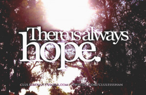 http://quotespictures.com/there-is-always-hope-love-quote/