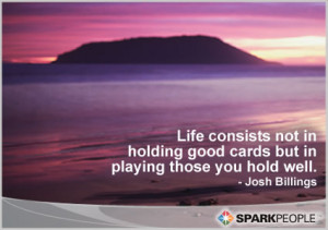Motivational Quote - Life consists not in holding good cards but in ...