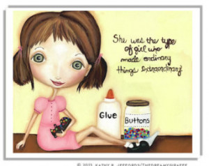 Eyed Crafty Girl Art Print. Mak e Ordinary Things Extraordinary Quote ...