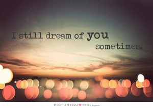 still dream of you sometimes Picture Quote 1