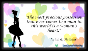 ... Ever Comes to a Man In This World Is a Woman’s Heart”~ Love Quote