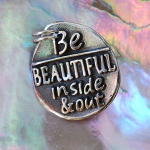Quotes About Being Beautiful Inside And Out Be beautiful inside and ...