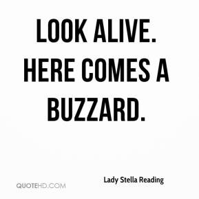 Lady Stella Reading - Look alive. Here comes a buzzard.