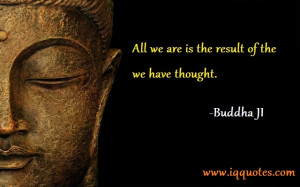 All we are is the result of the we have thought.”