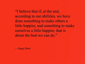 ... great Roger Ebert. #quotes Roger Ebert - Purple Clover - Purple Clover