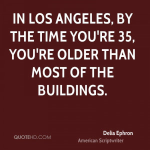 in los angeles by the time you re 35 you re older than