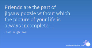 ... puzzle without which the picture of your life is always incomplete