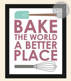 Bake The World A Better Place INSTANT DOWNLOAD by mkatsafar, $3.00 ...