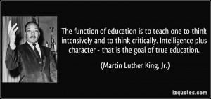 ... Intelligence plus character - that is the goal of true education