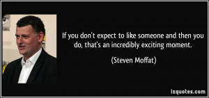 If you don't expect to like someone and then you do, that's an ...