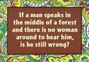 funny man woman life quote question if a man speaks in the middle of a ...