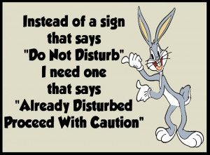 quotes caution disturbing mental health bugs bunnies funny stuff humor ...