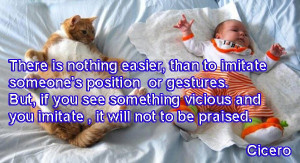 position or gestures but if you see something vicious and you imitate ...
