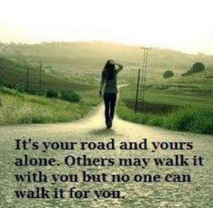 We walk our paths alone