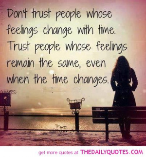 Don’t Trust People Whose Feelings Change