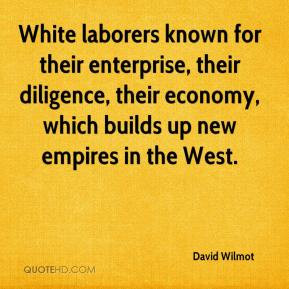 David Wilmot - White laborers known for their enterprise, their ...