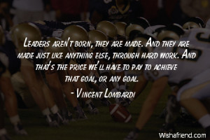 americanfootball-Leaders aren't born, they are made. And they are made ...